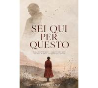Sei qui per questo: Ansia, attacchi di panico e rapporto con il padre: una storia di dolore, consapevolezza e rinascita