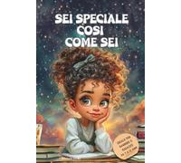 Sei Speciale così come sei: Un libro motivazionale per bambine su autostima, fiducia in sé e amore per se stesse