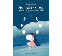 Sei tante cose, molte di queste invisibili.