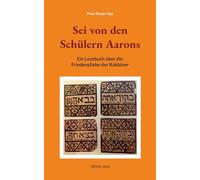 Sei von den Schülern Aarons: Ein Lesebuch über die Friedensliebe der Rabbiner