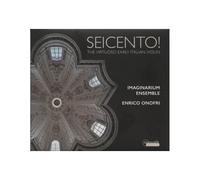 Seicento The Virtuoso Early Italian Violin / Enrico Onofri