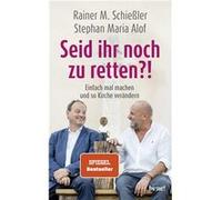 Seid ihr noch zu retten?! : einfach mal machen und so Kirche verändern | Rainer M. Schießle Rainer M. SchießleRainer M. Schießle (Auteur)