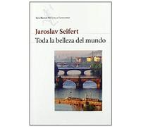 Seifert, J: Toda La Belleza Del Mundo