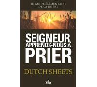 Seigneur, apprends-nous à prier: Le guide élémentaire de la prière