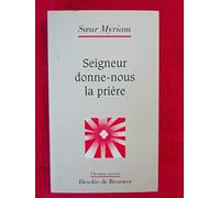 Seigneur, donne-nous la prière