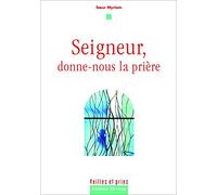 Seigneur, donne-nous la prière