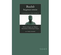 Seigneur ermite L'intégrale des haïkus - Basho Matsuo - Table ronde - broché - Poésie