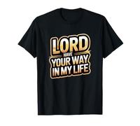 Seigneur, Fais ce Que tu Veux dans ma Vie T-Shirt