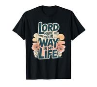 Seigneur, Fais ce Que tu Veux dans ma Vie T-Shirt