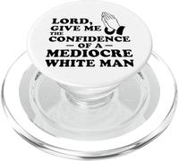 Seigneur, Give Me The Confidence of A Mediocre White Man PopSockets PopGrip pour MagSafe