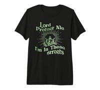 Seigneur, protège-Moi Pendant Que Je suis dans Ces Rues (Proverbe chrétien) T-Shirt Haut de Gamme