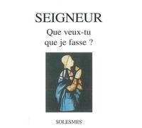 Seigneur Que Veux Tu Que Je Fasse