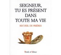 Seigneur tu es present dans toute ma vie