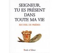 Seigneur tu es present dans toute ma vie - Collectif - Parole Et Silence Eds - broché - Livre