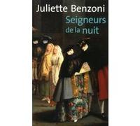 Seigneurs de la nuit Juliette Benzoni (Auteur)