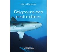 Seigneurs des profondeurs - Henri Eskenazi - Presses Litteraires - broché - Monographie