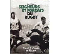 Seigneurs et forçats du rugby: [un siècle d'ovale en France