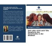 Sein Oder Nicht Sein? Die Dysphorie Des Geschlechts In Der Kindheit