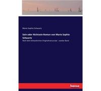 Sein oder Nichtsein Roman von Marie Sophie SchwartzNach dem Schwedischen Originalmanuscript zweiter Band - Marie Sophie Schwartz - BoD Third Party Titles Marie Sophie SchwartzMarie Sophie Schwartz (Au