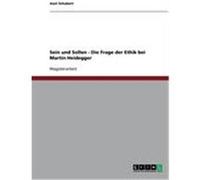 Sein und Sollen - Die Frage der Ethik bei Martin Heidegger Schubert, Axel (Auteur)