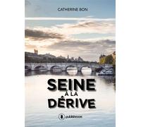 Seine à la dérive - Catherine Bon - Publishroom - broché - Roman