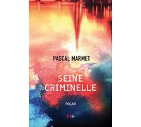 Seine criminelle - Pascal Marmet - M+ Editions - broché - Roman