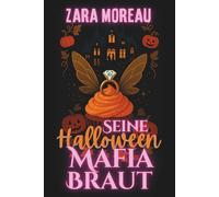 Seine Halloween Mafia Braut: Wie man aus Versehen einen Mafia Boss heiratet