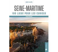 Seine-Maritime. 100 lieux pour les curieux
