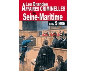 SEINE MARITIME GRANDES AFFAIRES CRIMINELLES