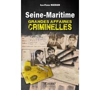 SEINE-MARITIME - Grandes Affaires criminelles Grandes affaires criminelles - Jean-Pierre Machain - Orep - broché - Essai