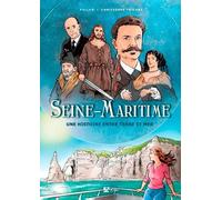Seine-Maritime - Une Histoire Entre Terre Et Mer