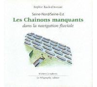 Seine-Nord/Seine-Estles Chaînons Manquants Dans La Navigation Fluviale