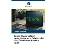 Seine Stakeholder ignorieren: ein Fehler, der das Überleben kosten kann