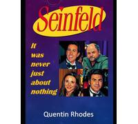 SEINFELD: It was never just about nothing