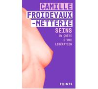 Seins En quête d'une libération - Camille Froidevaux-Metterie - Points - Poche - Essai