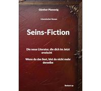Seins-Fiction: Die neue Literatur, die dich im Jetzt erwischt Wenn du das liest, bist du nicht mehr derselbe