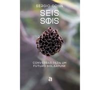Seis Sois - Conversas Para Um Futuro Solarpunk
