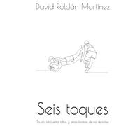 Seis toques: Touch rugby, cincuenta años y otras formas de no rendirse