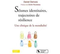 Séismes identitaires, trajectoires de résilience Daniel Derivois (Auteur), Cécile Rousseau (Préface)