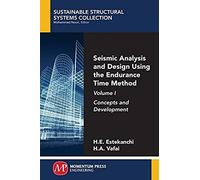 Seismic Analysis And Design Using The Endurance Time Method, Volume I
