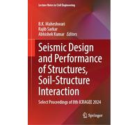 Seismic Design and Performance of Structures, Soil-structure Interaction: Select Proceedings of 8th Icragee 2024