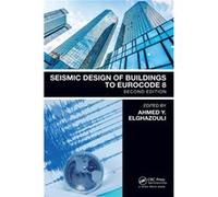 Seismic Design of Buildings to Eurocode 8 Ahmed Y Elghazouli, (Auteur)