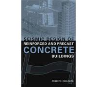 Seismic Design of Reinforced and Precast Concrete Buildings by Englekirk Robert E. Consulting Structural Engineer and Adjunct Professor University of Cali Englekirk, Robert E. (Auteur)