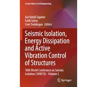 Seismic Isolation, Energy Dissipation and Active Vibration Control of Structures: 18th World Conference on Seismic Isolation (18WCSI) - Volume 2