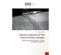 Seismic response of the crust to stress changes Understanding the evolution of major earthquake sequences - Daniel Guillaume - Universitaires Europeennes - broché - Etude