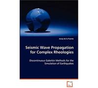 Seismic Wave Propagation For Complex Rheologies: Discontinuous Galerkin Methods For The Simulation Ofearthquakes