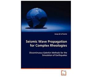 Seismic Wave Propagation For Complex Rheologies: Discontinuous Galerkin Methods For The Simulation Ofearthquakes