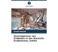 Seismogenese von Erdbeben in der Kachchh-Grabenzone, Indien
