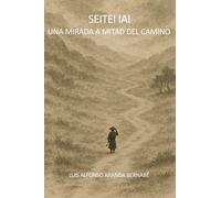 SEITEI IAI UNA MIRADA A MITAD DEL CAMINO