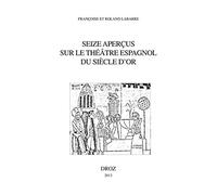 Seize aperçus sur le théâtre espagnol du siècle d'or